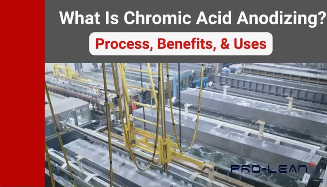 What Is Chromic Acid Anodizing? Process, Benefits, & Uses