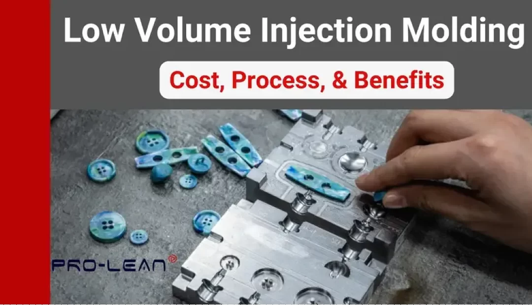 Low Volume Injection Molding: Cost, Process, & Benefits