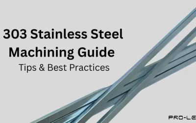 303 Stainless Steel Machining Guide: Tips & Best Practices