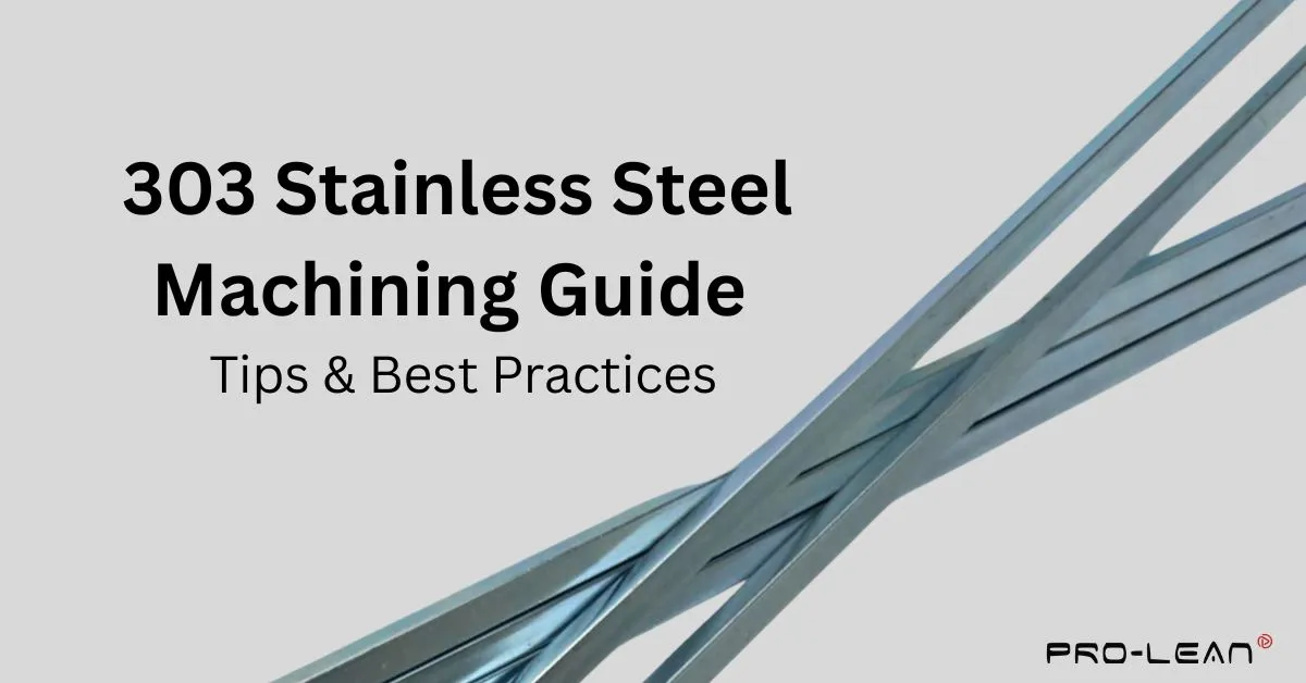 feature image of 303 stainless steel rods with text” 303 Stainless Steel Machining Guide | Tips & Best Practices” and Prolean Tech logo