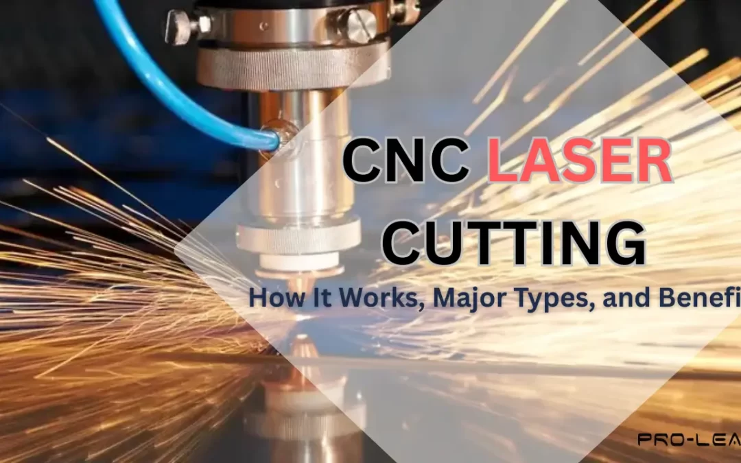 What is CNC Laser Cutting: How It Works, Major Types ＆ Benefits