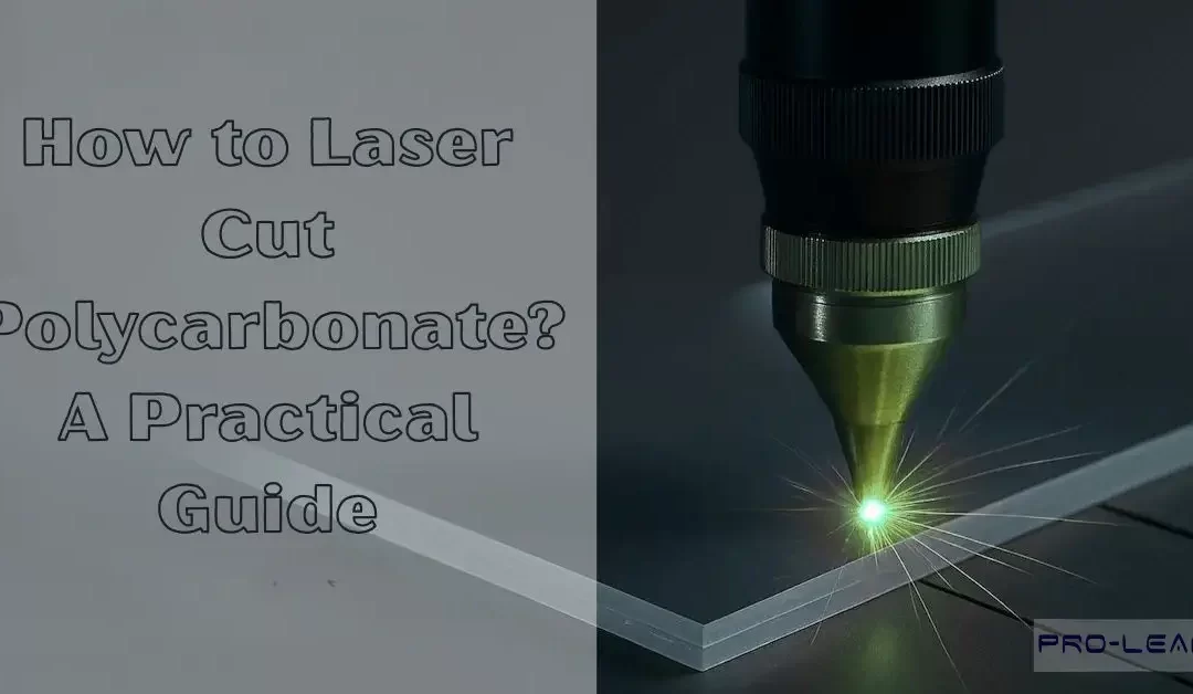How to Laser Cut Polycarbonate? Considerations & Useful Tips
