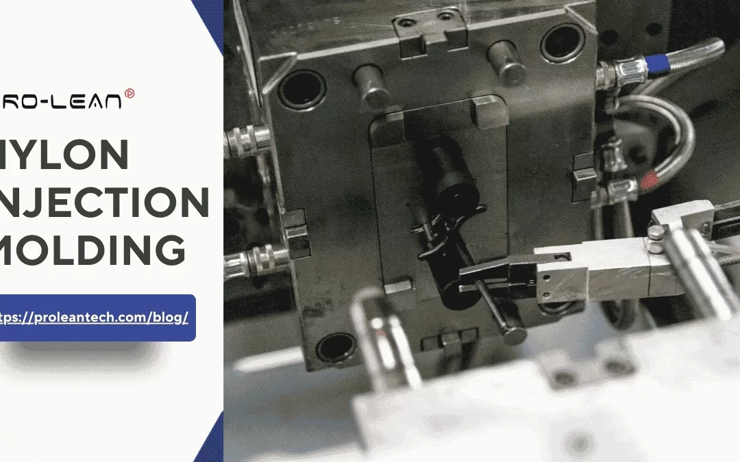Nylon Injection Molding: Process, Advantages & Considerations