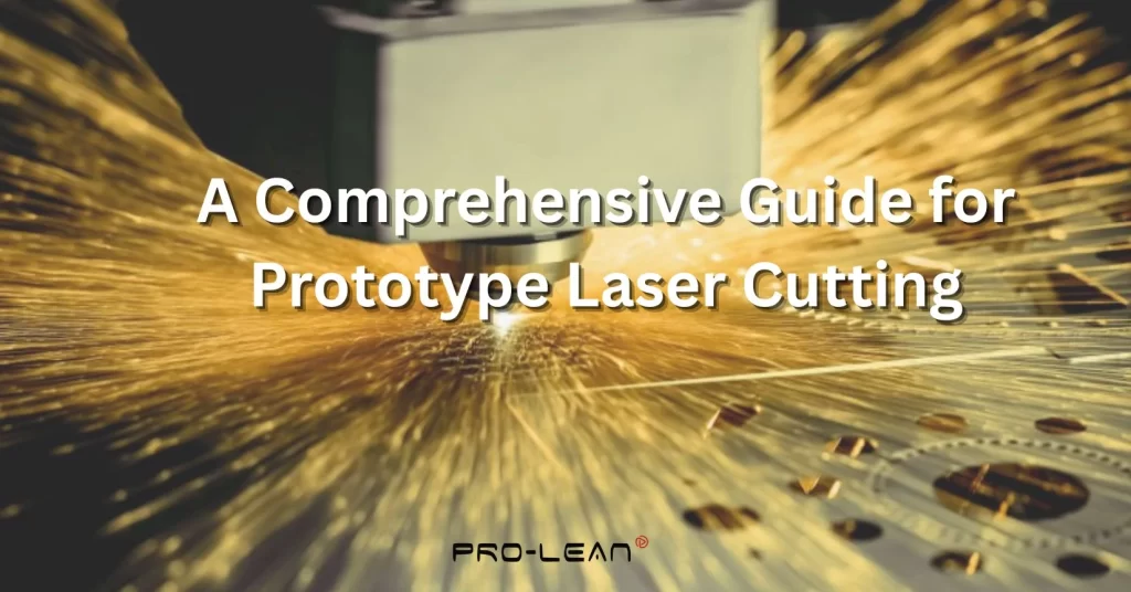 feature image with a laser cutting machine in the background, with “a comprehensive guide for prototype laser cutting” and Prolean Tech logo