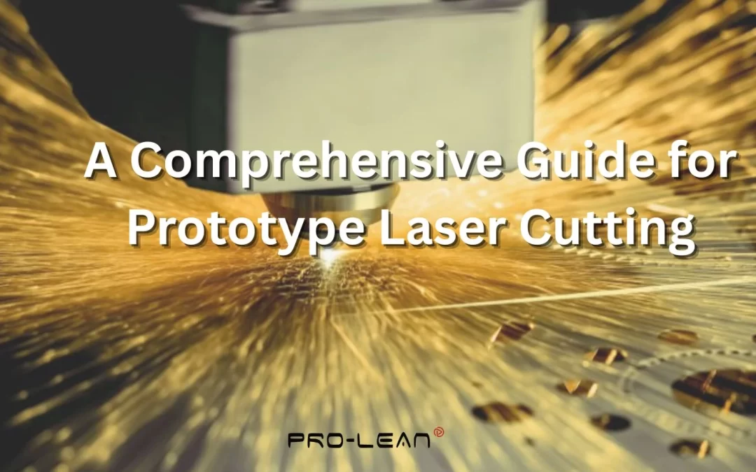 A Comprehensive Guide for Prototype Laser Cutting