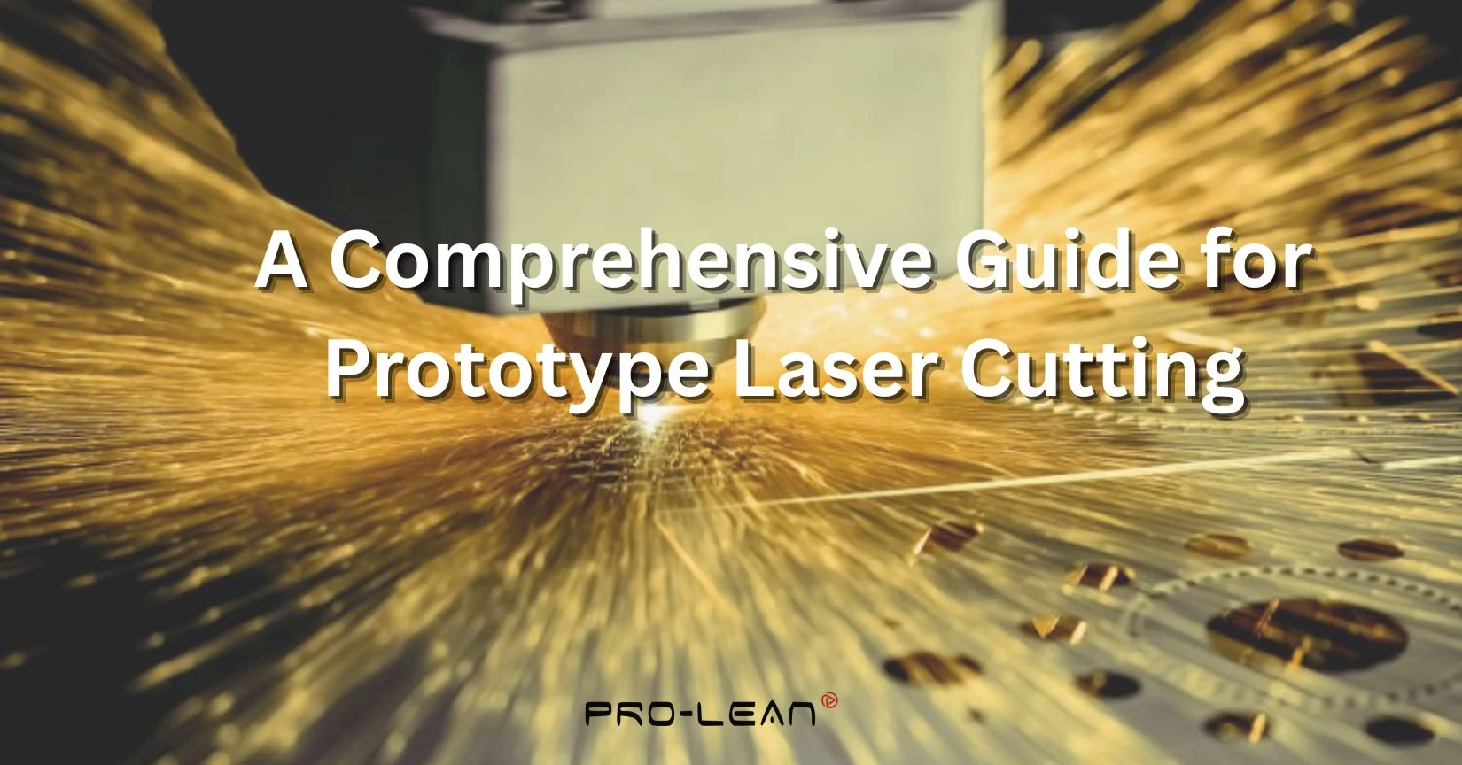 feature image with a laser cutting machine in the background, with “a comprehensive guide for prototype laser cutting” and Prolean Tech logo