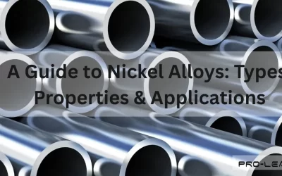 A Guide to Nickel Alloys: Types, Properties & Applications