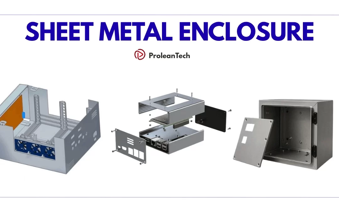 Sheet Metal Enclosure: Design, Material Selection, & Manufacturing