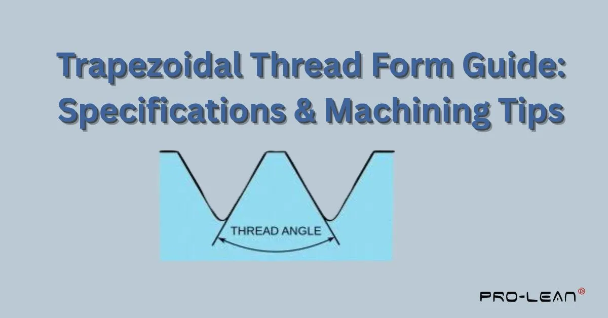Abbildung mit Gewindewinkel, Text „Leitfaden zur Trapezgewindeform: Spezifikationen & Bearbeitungstipps“ und Prolean Tech-Logo